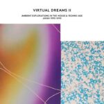 Virtual Dreams II, Ambient Explorations in the House & Techno Age, Japan 1993-1999